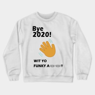 Bye 2020! Quarantine wit yo funky a mask Crewneck Sweatshirt